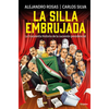 La Silla Embrujada. La Truculenta Historia de la Sucesión Presidencial / The Cursed Chair: The Hostile Story of the Presidential Succession - Paperback