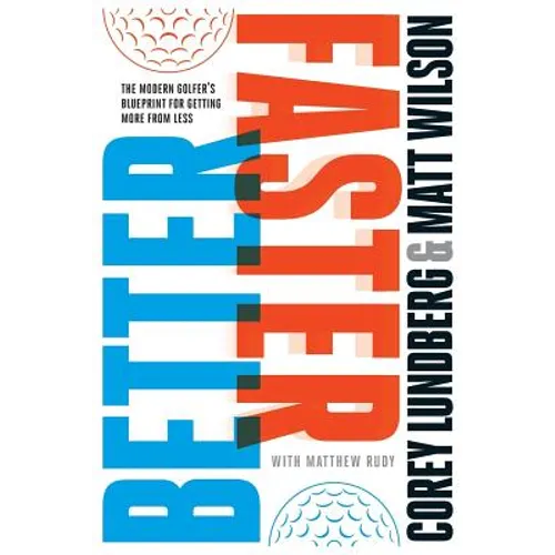 Better Faster: The Modern Golfer's Blueprint for Getting More from Less - Paperback
