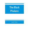 The black phalanx; a history of the Negro soldiers of the United States in the wars of 1775-1812, 1861-'65 - Paperback