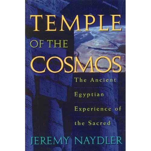 Temple of the Cosmos: The Ancient Egyptian Experience of the Sacred - Paperback