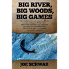 Big River, Big Woods, Big Games: More wildlife stories and a unique look into the everyday workings of a Wildlife Officer. What it takes to perform a - Paperback