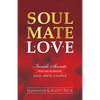 Soul Mate Love: Inside Secrets from an Authentic Soul Mate Couple - Paperback