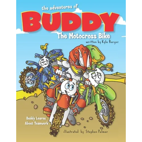The Adventures of Buddy the Motocross Bike: Buddy Learns Teamwork - Paperback