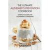 The Ultimate Alzheimer's Prevention Cookbook: Complete Guide for Alzheimer's Caregivers - Paperback