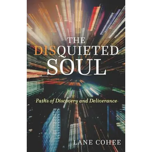 The Disquieted Soul: Paths of Discovery and Deliverance - Paperback