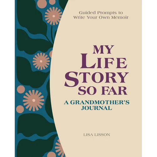 My Life Story So Far: A Grandmother's Journal: Guided Prompts to Write Your Own Memoir - Hardcover