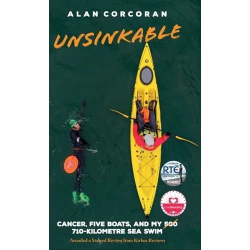 Unsinkable: Cancer, Five Boats, and my 710-Kilometre Sea Swim - Hardcover