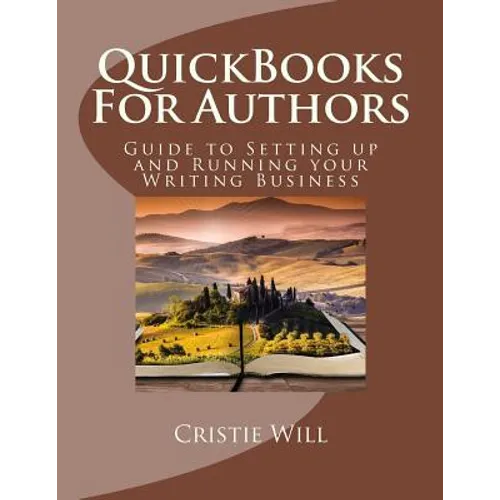 QuickBooks For Authors: Guide to Setting up and Running your Writing Business - Paperback