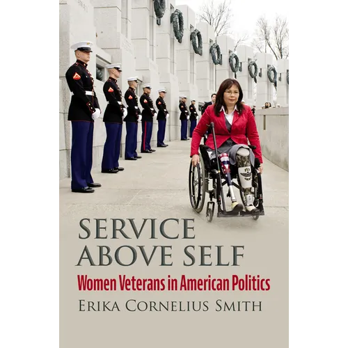 Service Above Self: Women Veterans in American Politics - Hardcover
