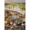 Fighters of Derry: Their Deeds and Descendants, Being a Chronicle of Events in Ireland during the Revolutionary Period, 1688-91 - Paperback