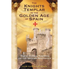 The Knights Templar in the Golden Age of Spain: Their Hidden History on the Iberian Peninsula - Paperback