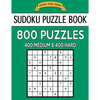 Sudoku Puzzle Book, 800 Puzzles, 400 Medium and 400 Hard: Improve Your Game With This Two Level Book - Paperback