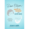 Dear Oliver: An Unexpected Friendship with Oliver Sacks - Hardcover