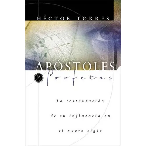 El Ap��stoles Y Profetas: La Restauraci��n de Su Influencia En El Nuevo Siglo - Paperback