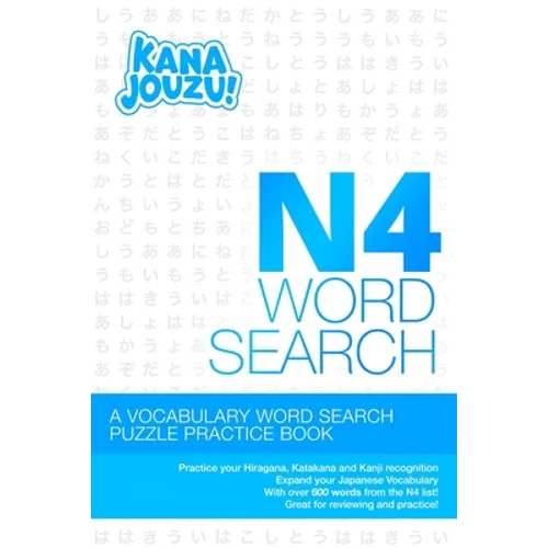 Kana Jouzu N4 Word Search: Over 600 Words Hiragana Katakana Practice Vocabulary Puzzle for Beginner Japanese Learners - Paperback