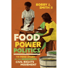Food Power Politics: The Food Story of the Mississippi Civil Rights Movement - Hardcover