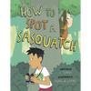 How to Spot a Sasquatch - Paperback