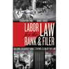 Labor Law for the Rank & Filer: Building Solidarity While Staying Clear of the Law - Paperback