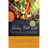 Living Well with Hemochromatosis: A Healthy Diet for Reducing Iron Intake, Managing Symptoms, and Feeling Great - Paperback