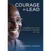 Courage to Lead: In Business and in Life with Grace at the Heart of All - Hardcover
