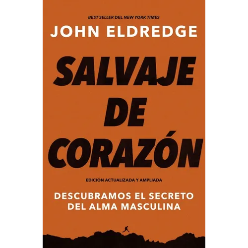 El Salvaje de coraz��n, Edici��n ampliada: Descubramos el secreto del alma masculina (Enlarged) - Paperback