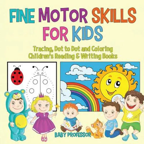 Fine Motor Skills for Kids: Tracing, Dot to Dot and Coloring Children's Reading & Writing Books - Paperback