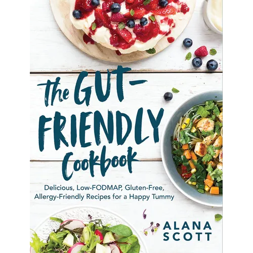 The Gut-Friendly Cookbook: Delicious Low-Fodmap, Gluten-Free, Allergy-Friendly Recipes for a Happy Tummy - Paperback
