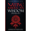 Native American Wisdom: A Comprehensive Guide to The History, Culture & Herbal Healing Practices of Indigenous Americans: (2 Books in 1) - Paperback