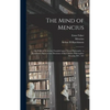 The Mind of Mencius: or, Political Economy Founded Upon Moral Philosophy: a Systematic Digest of the Doctrines of the Chinese Philosopher Mencius, B.C - Hardcover