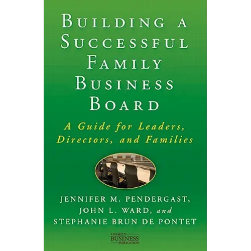 Building a Successful Family Business Board: A Guide for Leaders, Directors, and Families - Hardcover