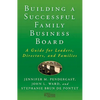Building a Successful Family Business Board: A Guide for Leaders, Directors, and Families - Hardcover