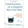 Confessions of a Happily Married Man: Finding God in the Messiness of Marriage - Hardcover