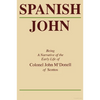 Spanish John: Being a Narrative of the Early Life of Colonel John m'Donell of Scottos - Paperback