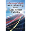 A Technician's Guide to Accelerating in the Auto Repair Industry - Paperback