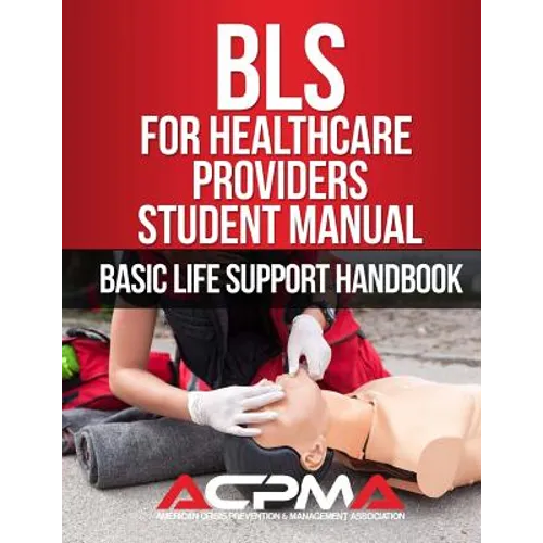 BLS For Healthcare Providers Student Manual: Basic Life Support Handbook - Paperback