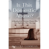 Is This Domestic Abuse?: A Handbook for Christian Women Who Feel Hopeless in Their Marriage - Paperback