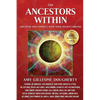 The Ancestors Within: Discover and Connect With Your Ancient Origins - Paperback