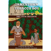 Jamestown Tobacco Boy Dream of Freedom: A Fantasy Adventure Book with a Positive Message for Ages 8-11. - Paperback