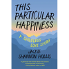 This Particular Happiness: A Childless Love Story - Paperback