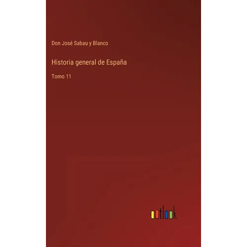 Historia general de España: Tomo 11 - Hardcover