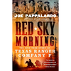 Red Sky Morning: The Epic True Story of Texas Ranger Company F - Paperback