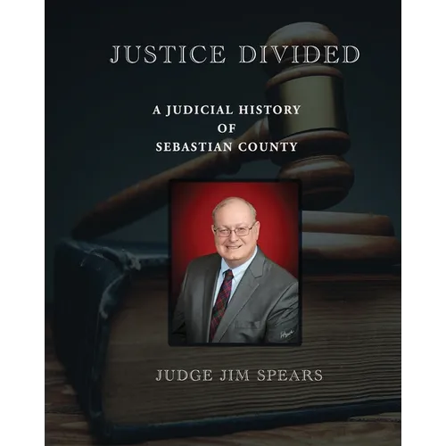 Justice Divided; A Judicial History of Sebastian County - Paperback