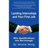 Landing Internships and Your First Job: Why Qualifications Are Not Enough - Paperback