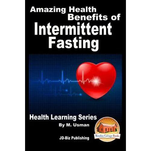 Amazing Health Benefits of Intermittent Fasting - Health Learning Series - Paperback