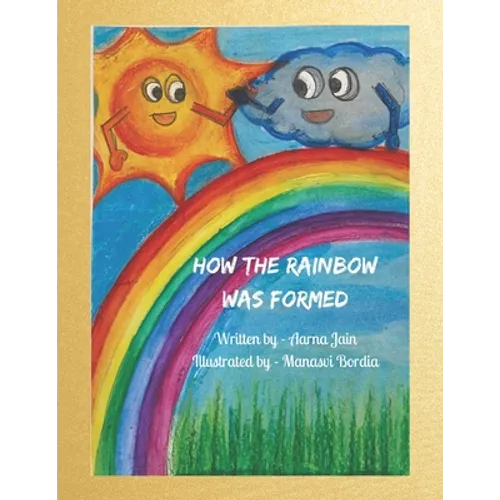 How the Rainbow was formed - Paperback