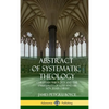 Abstract of Systematic Theology: Christian Theology and the Spirituality of God and His Son, Jesus Christ (Hardcover) - Hardcover