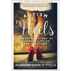 Autism in Heels: The Untold Story of a Female Life on the Spectrum - Hardcover