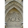Wisdom of the Middle Ages - Hardcover