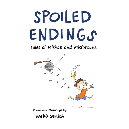 Spoiled Endings: Tales of Mishap and Misfortune - Hardcover