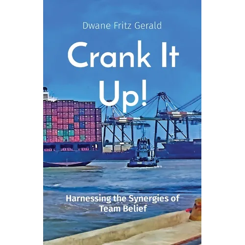Crank It Up!: Harnessing the Synergies of Team Belief - Paperback